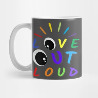 Love Out Loud Pride Colors Text Eyes Design Mug